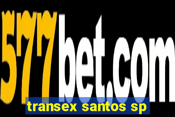 transex santos sp